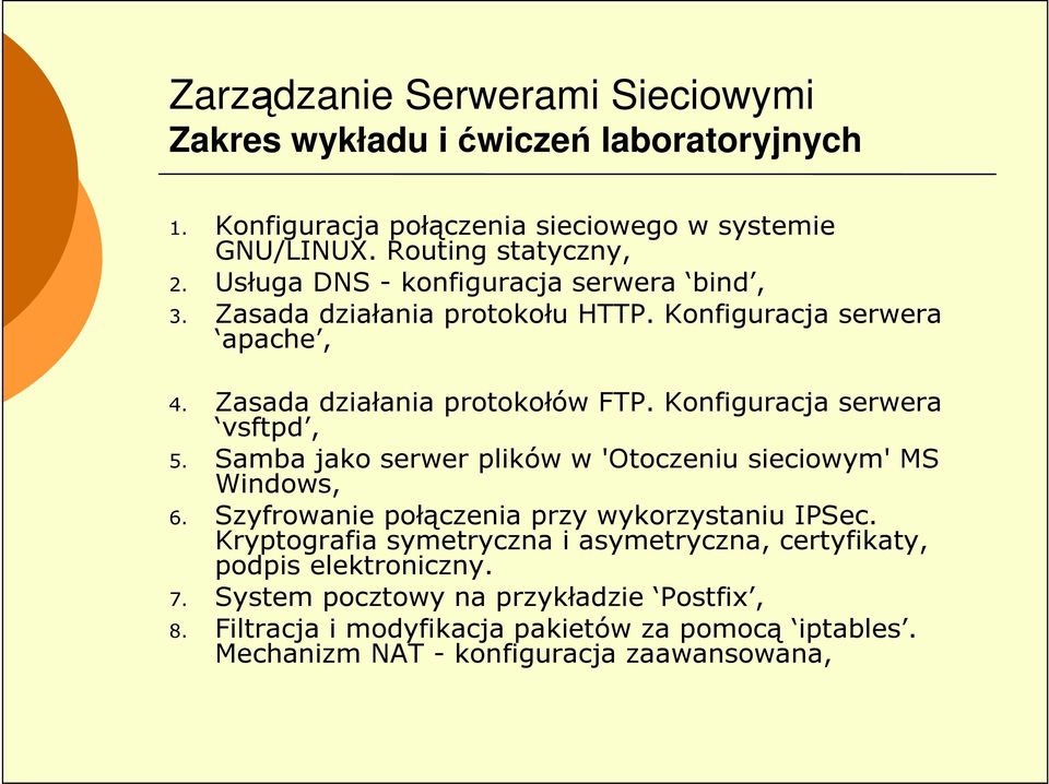 Konfiguracja serwera vsftpd, 5. Samba jako serwer plików w 'Otoczeniu sieciowym' MS Windows, 6. Szyfrowanie połączenia przy wykorzystaniu IPSec.