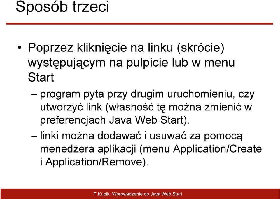 (własność tę moŝna zmienić w preferencjach Java Web Start).