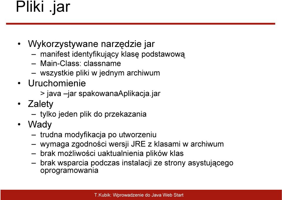 pliki w jednym archiwum Uruchomienie > java jar spakowanaaplikacja.