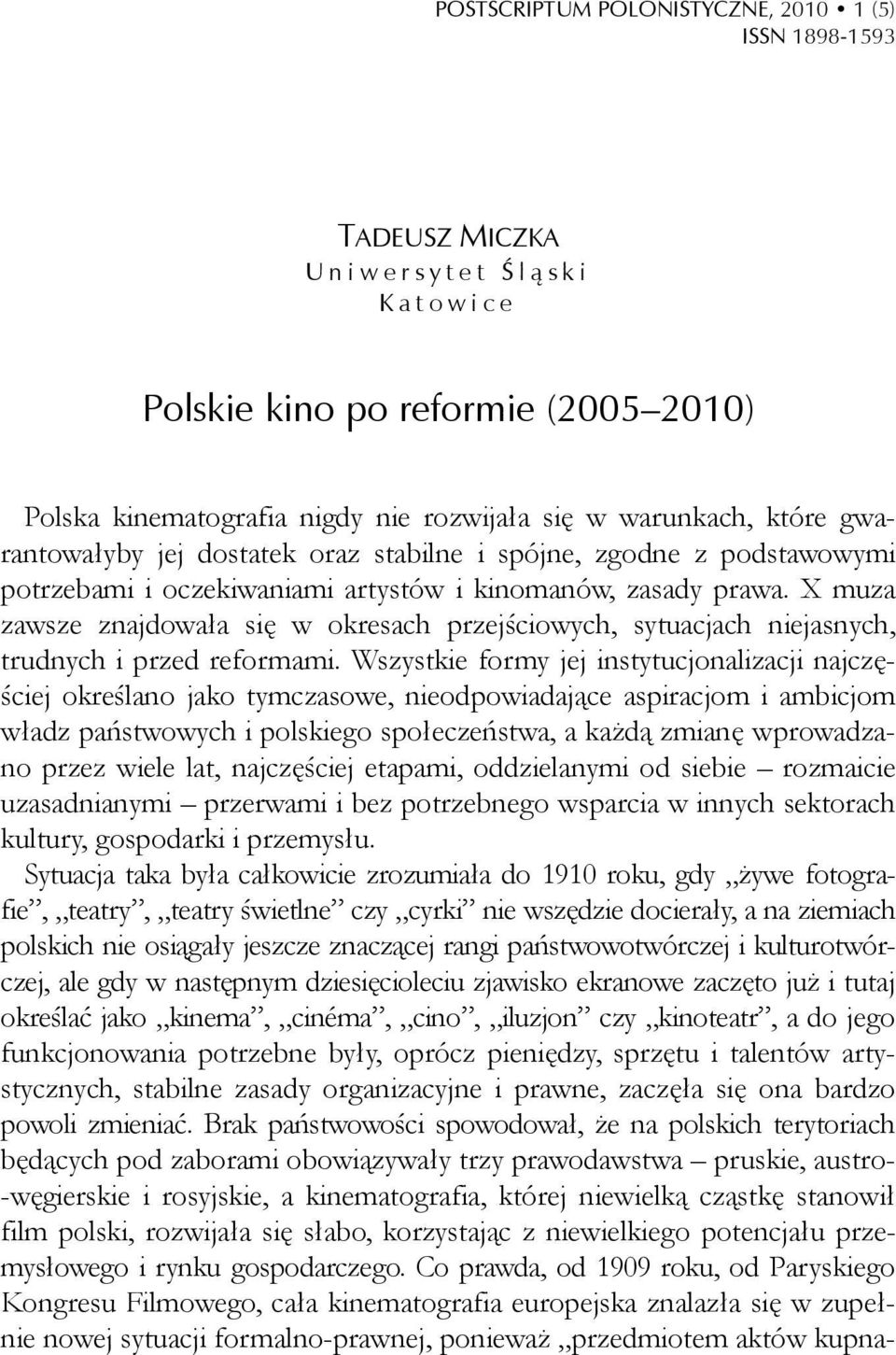 X muza zawsze znajdowała się w okresach przejściowych, sytuacjach niejasnych, trudnych i przed reformami.