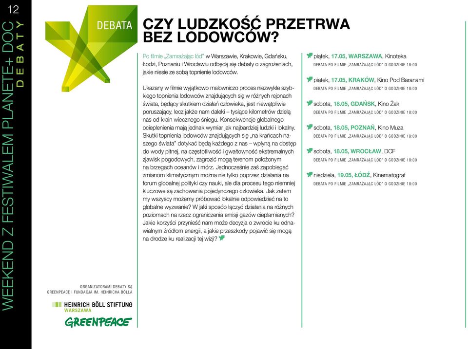 Ukazany w filmie wyjątkowo malowniczo proces niezwykle szybkiego topnienia lodowców znajdujących się w różnych rejonach świata, będący skutkiem działań człowieka, jest niewątpliwie poruszający, lecz