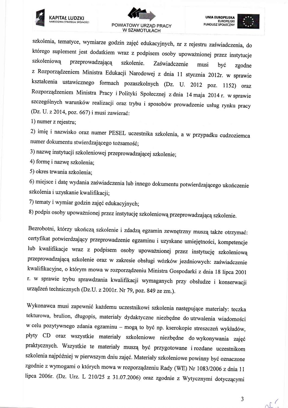 przeprowadzaiqcq szkolenie. zaswiadczenie musi byi zgodne z RozporzQdzeniem Ministra Edukacji Narodowej z dnia 1l styczni a 20r2r. w sprawie ksztalcenia ustawicznego formach pozaszkolnych (Dz. u. 2012 poz.