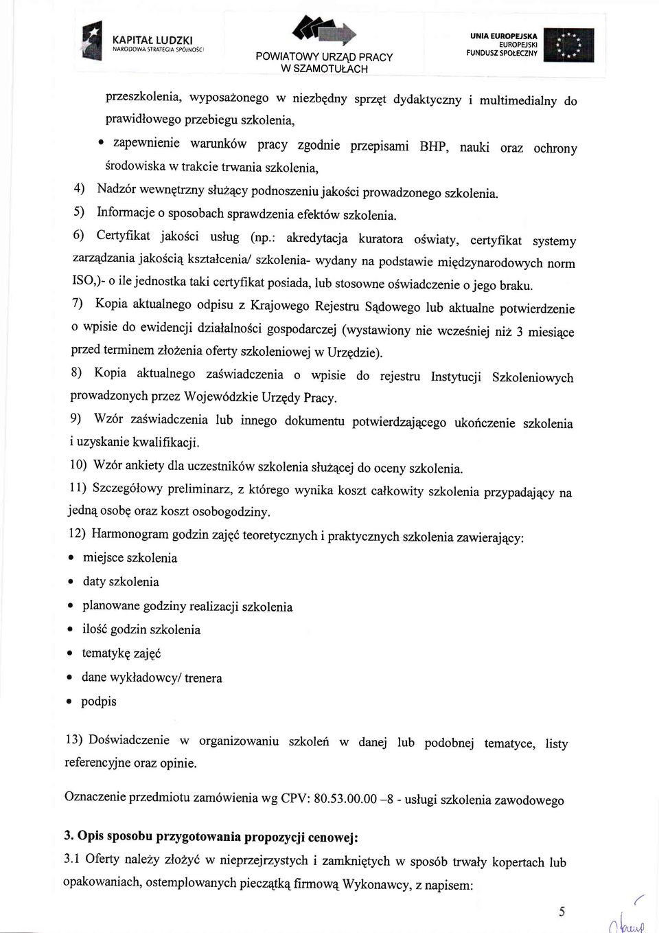 przepisami BHP, nauki oraz ochronv Srodowiska w trakcie trwania szkolenia, 4) Nadz6r wewnetrzny sluz4cy podnoszeniu jakosci prowadzonego szkolenia.