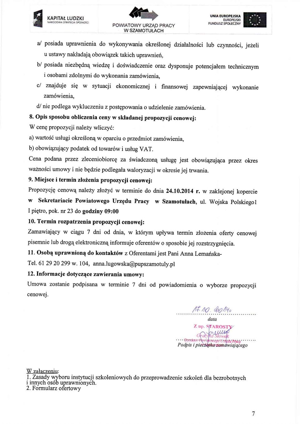 potencjalem technicznym i osobami zdolnymi do wykonania zam6wienia, cl znajduje siq w sytuacji ekonomicznej i finansowej zapewniajqcej wykonanie zam6wienia, d/ nie podlega wykluczeniu z postepowania