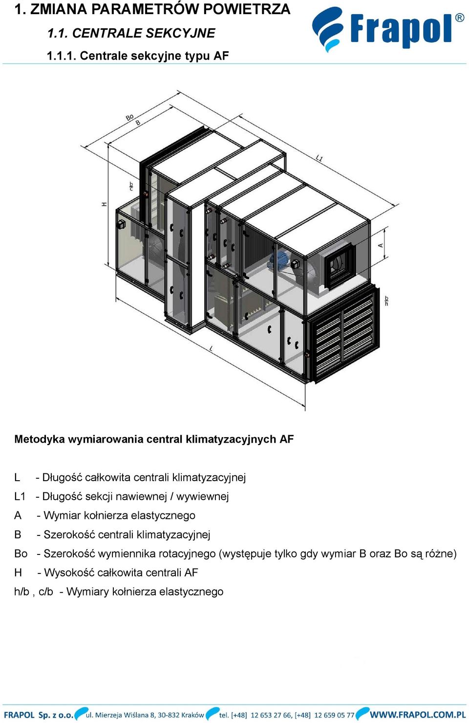 - Szerokość centrali klimatyzacyjnej Bo - Szerokość wymiennika rotacyjnego (występuje tylko