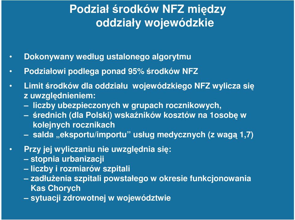 kosztów na 1osobę w kolejnych rocznikach salda eksportu/importu usług medycznych (z wagą 1,7) Przy jej wyliczaniu nie uwzględnia się: stopnia