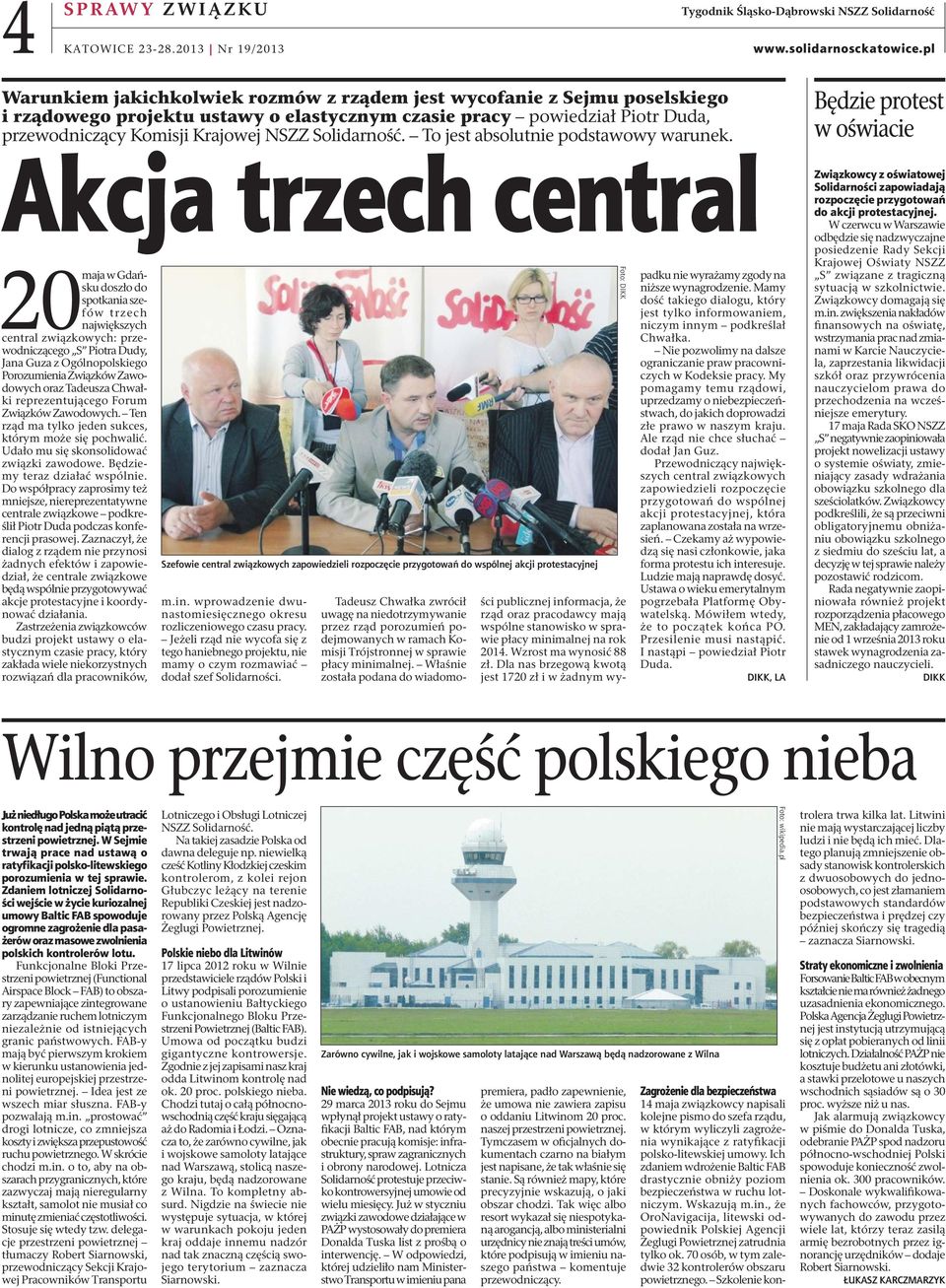 Piotr Duda, przewodniczący Komisji Krajowej NSZZ Solidarność. To jest absolutnie podstawowy warunek. Akcja trzech central 20 maja w Gdańsku doszło do niższe wynagrodzenie.