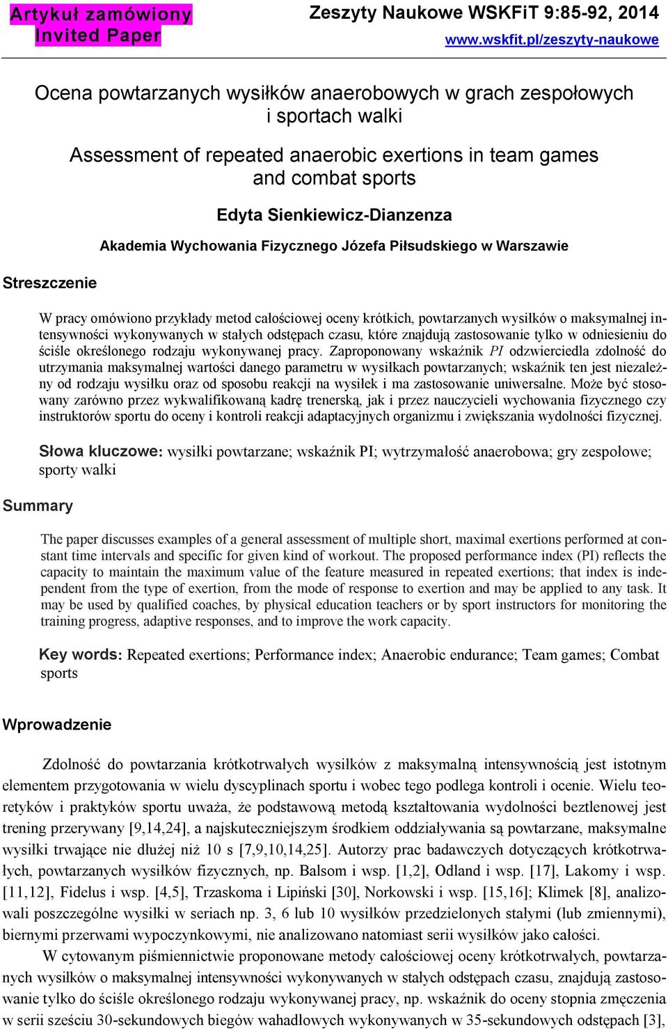 Sienkiewicz-Dianzenza Akademia Wychowania Fizycznego Józefa Piłsudskiego w Warszawie W pracy omówiono przykłady metod całościowej oceny krótkich, powtarzanych wysiłków o maksymalnej intensywności