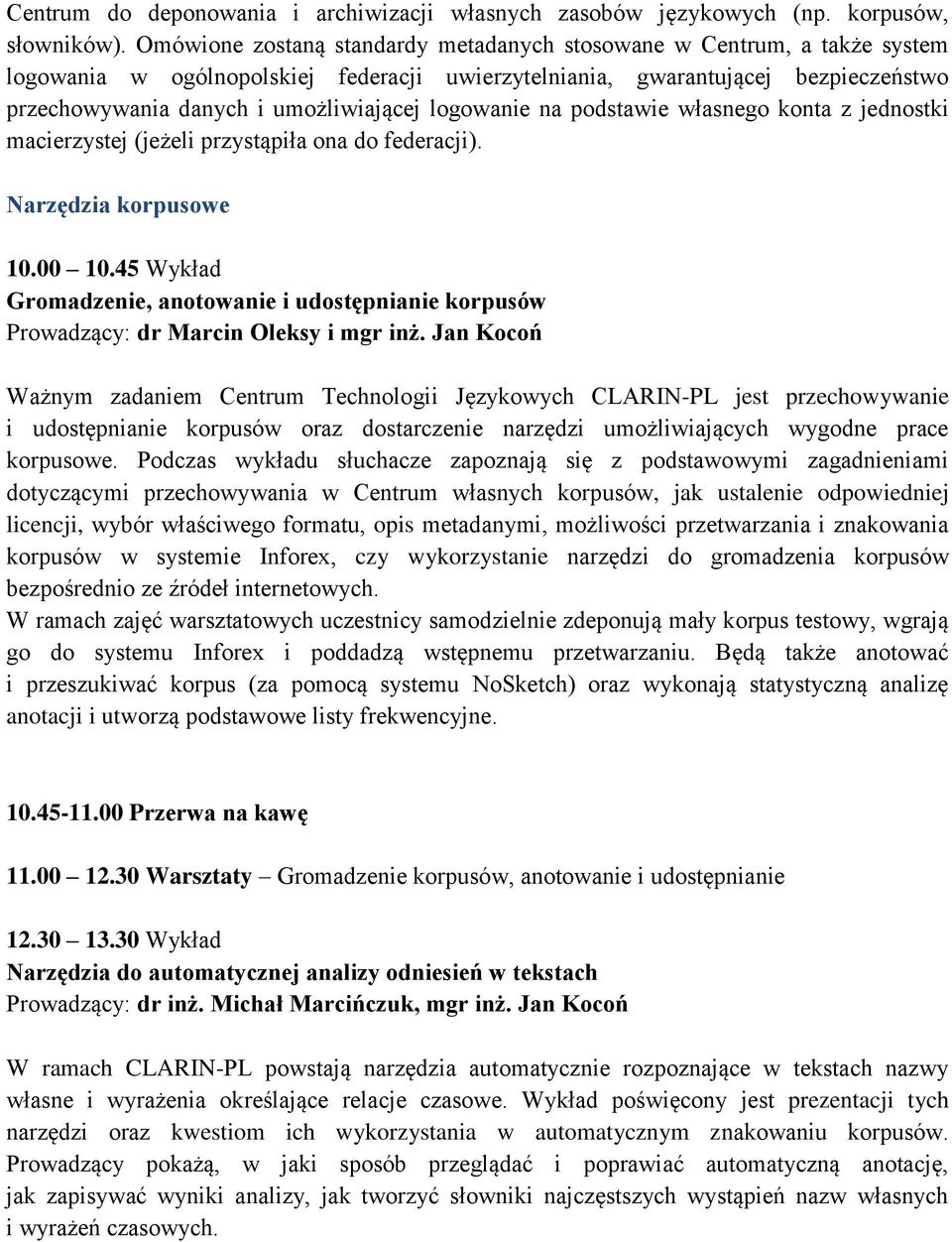 logowanie na podstawie własnego konta z jednostki macierzystej (jeżeli przystąpiła ona do federacji). Narzędzia korpusowe 10.00 10.