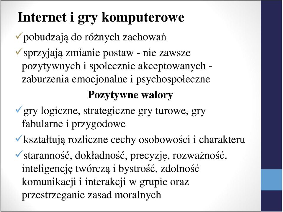 turowe, gry fabularne i przygodowe kształtują rozliczne cechy osobowości i charakteru staranność, dokładność,