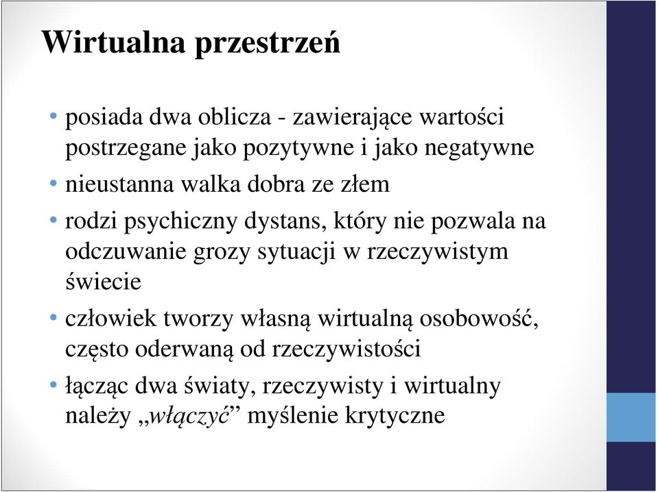 odczuwanie grozy sytuacji w rzeczywistym świecie człowiek tworzy własną wirtualną osobowość,