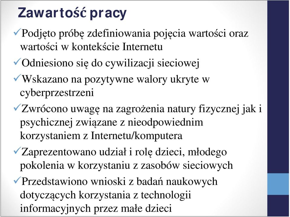 związane z nieodpowiednim korzystaniem z Internetu/komputera Zaprezentowano udział i rolę dzieci, młodego pokolenia w korzystaniu