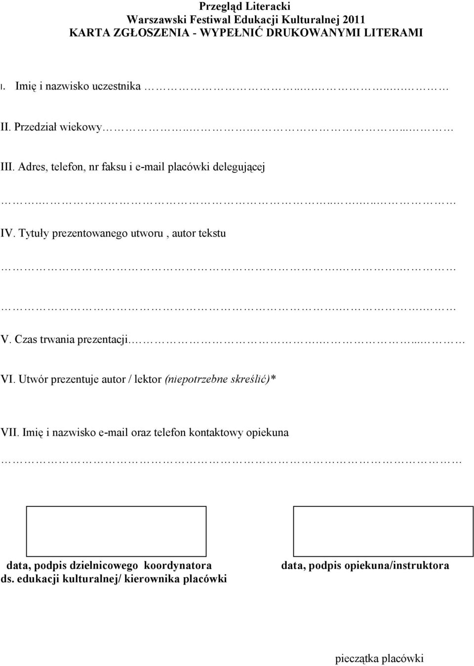 ... V. Czas trwania prezentacji..... VI. Utwór prezentuje autor / lektor (niepotrzebne skreślić)* VII.