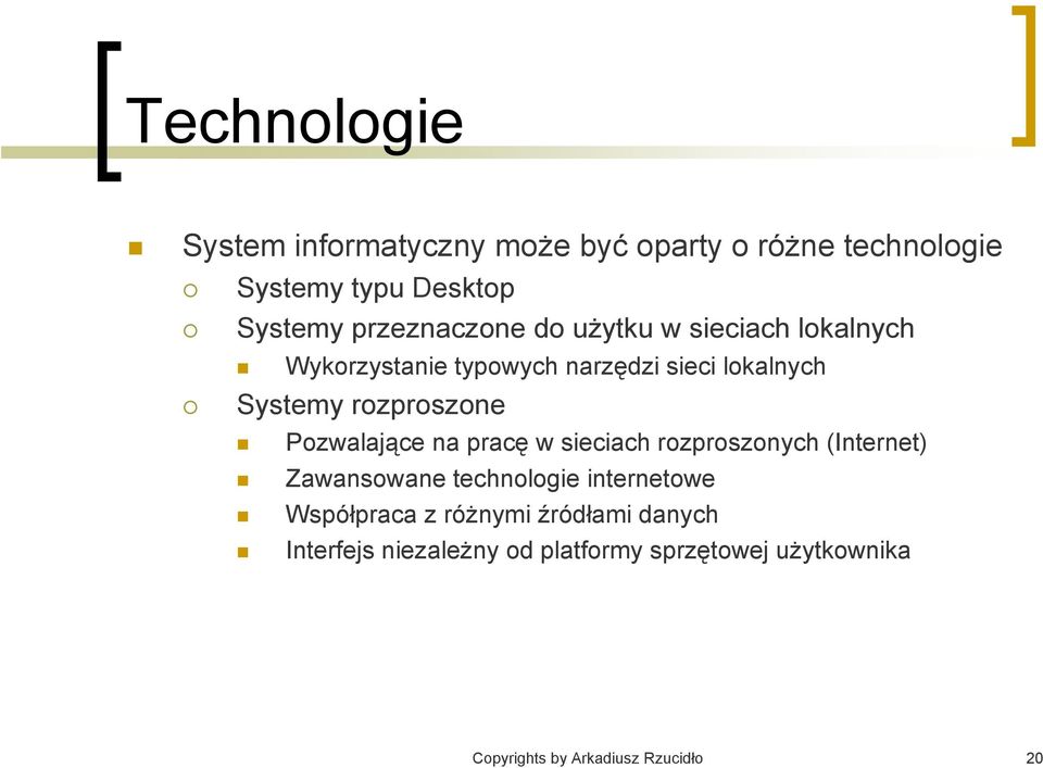 rozproszone Pozwalające na pracę w sieciach rozproszonych (Internet) Zawansowane technologie internetowe