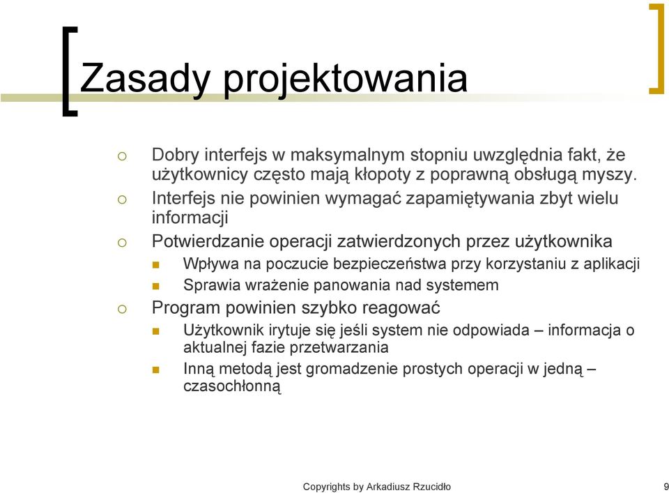 bezpieczeństwa przy korzystaniu z aplikacji Sprawia wrażenie panowania nad systemem Program powinien szybko reagować Użytkownik irytuje się jeśli