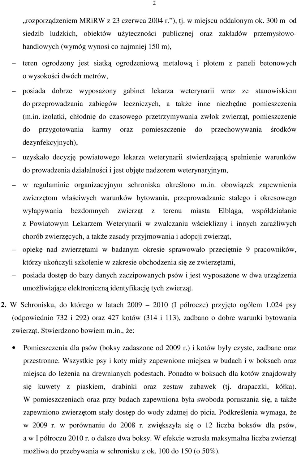 betonowych o wysokości dwóch metrów, posiada dobrze wyposaŝony gabine