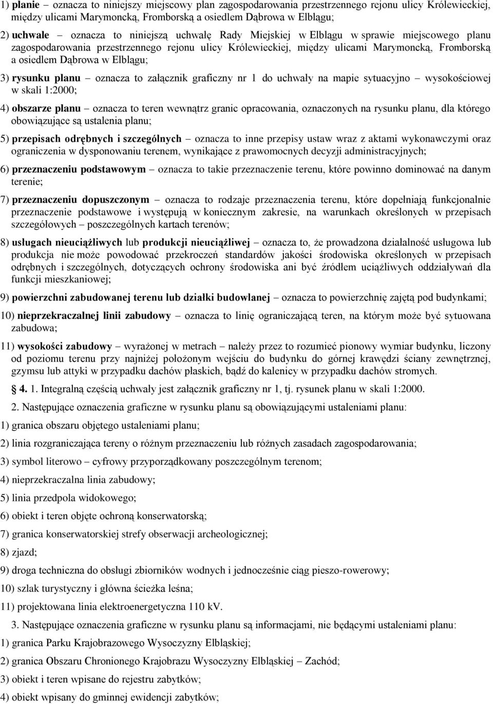 3) rysunku planu oznacza to załącznik graficzny nr 1 do uchwały na mapie sytuacyjno wysokościowej w skali 1:2000; 4) obszarze planu oznacza to teren wewnątrz granic opracowania, oznaczonych na