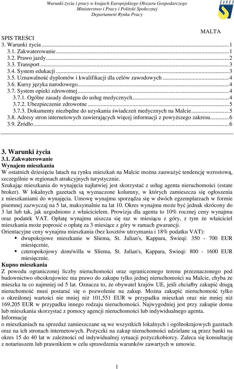 .. 5 3.8. Adresy stron internetowych zawierających więcej informacji z powyŝszego zakresu... 6 3.9. Źródło... 6 3. Warunki Ŝycia 3.1.