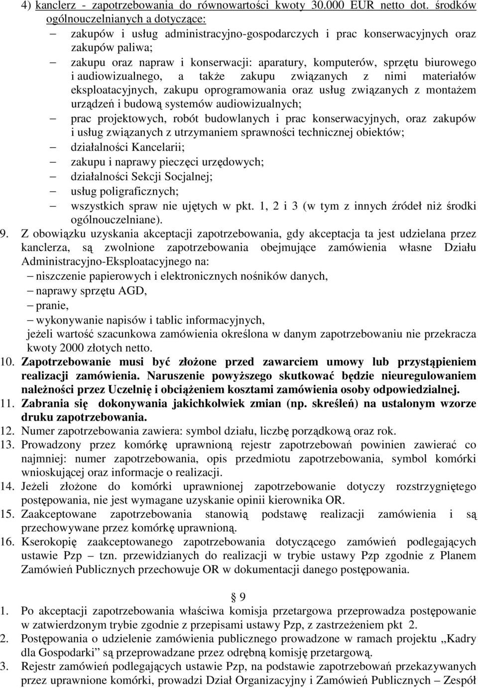 biurowego i audiowizualnego, a także zakupu związanych z nimi materiałów eksploatacyjnych, zakupu oprogramowania oraz usług związanych z montażem urządzeń i budową systemów audiowizualnych; prac