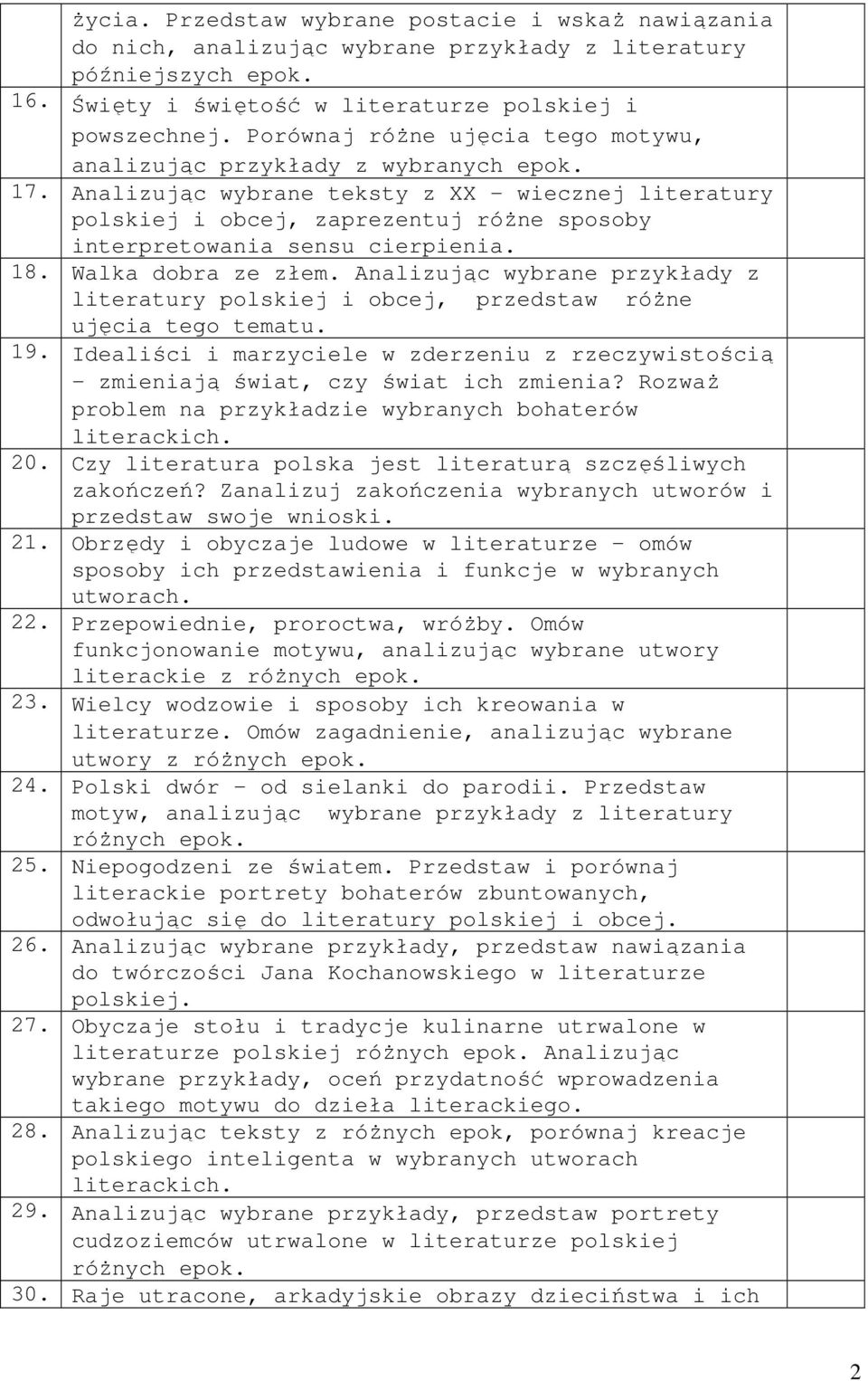 Analizując wybrane teksty z XX - wiecznej literatury polskiej i obcej, zaprezentuj różne sposoby interpretowania sensu cierpienia. 18. Walka dobra ze złem.