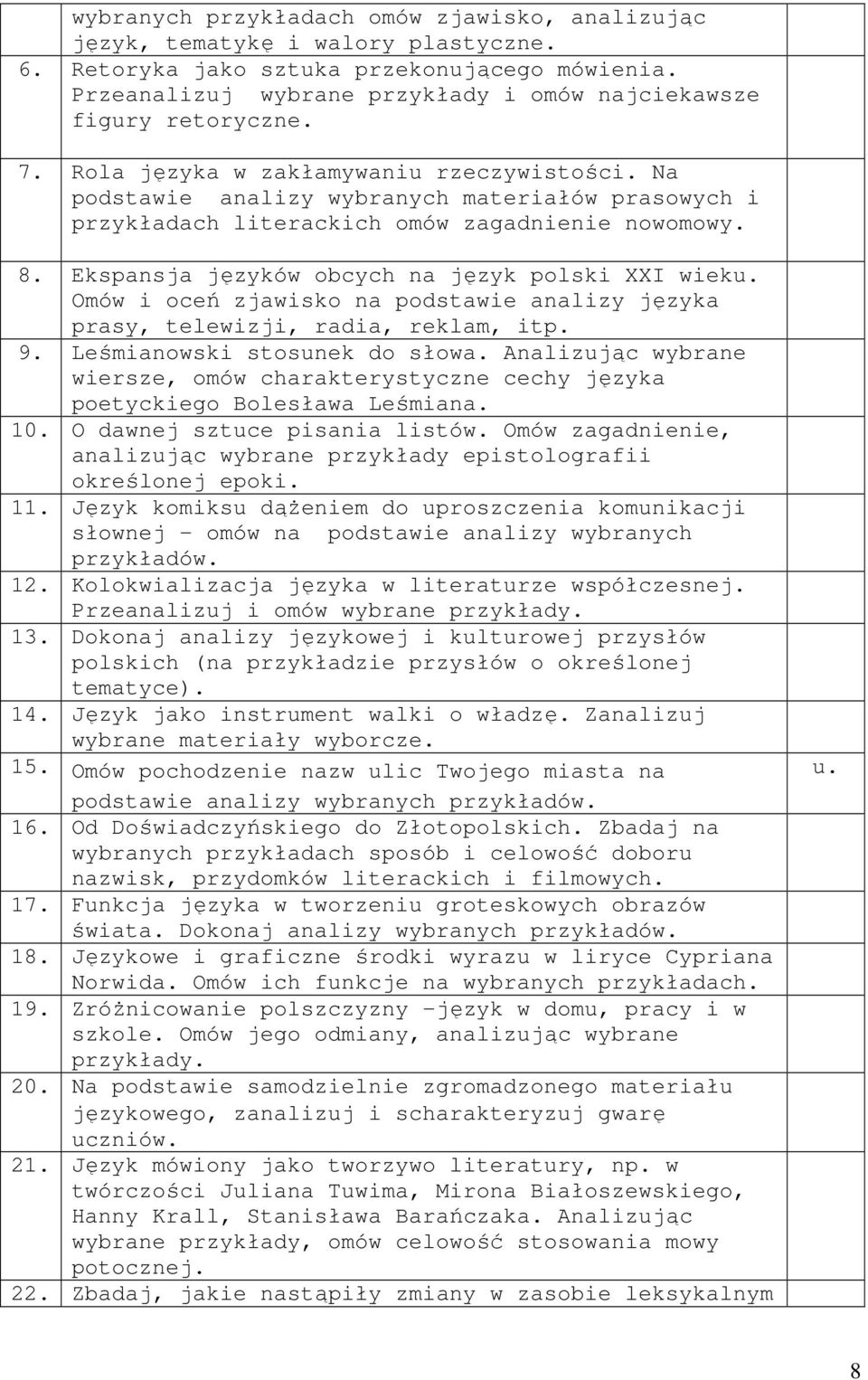 Na podstawie analizy wybranych materiałów prasowych i przykładach literackich omów zagadnienie nowomowy. 8. Ekspansja języków obcych na język polski XXI wieku.