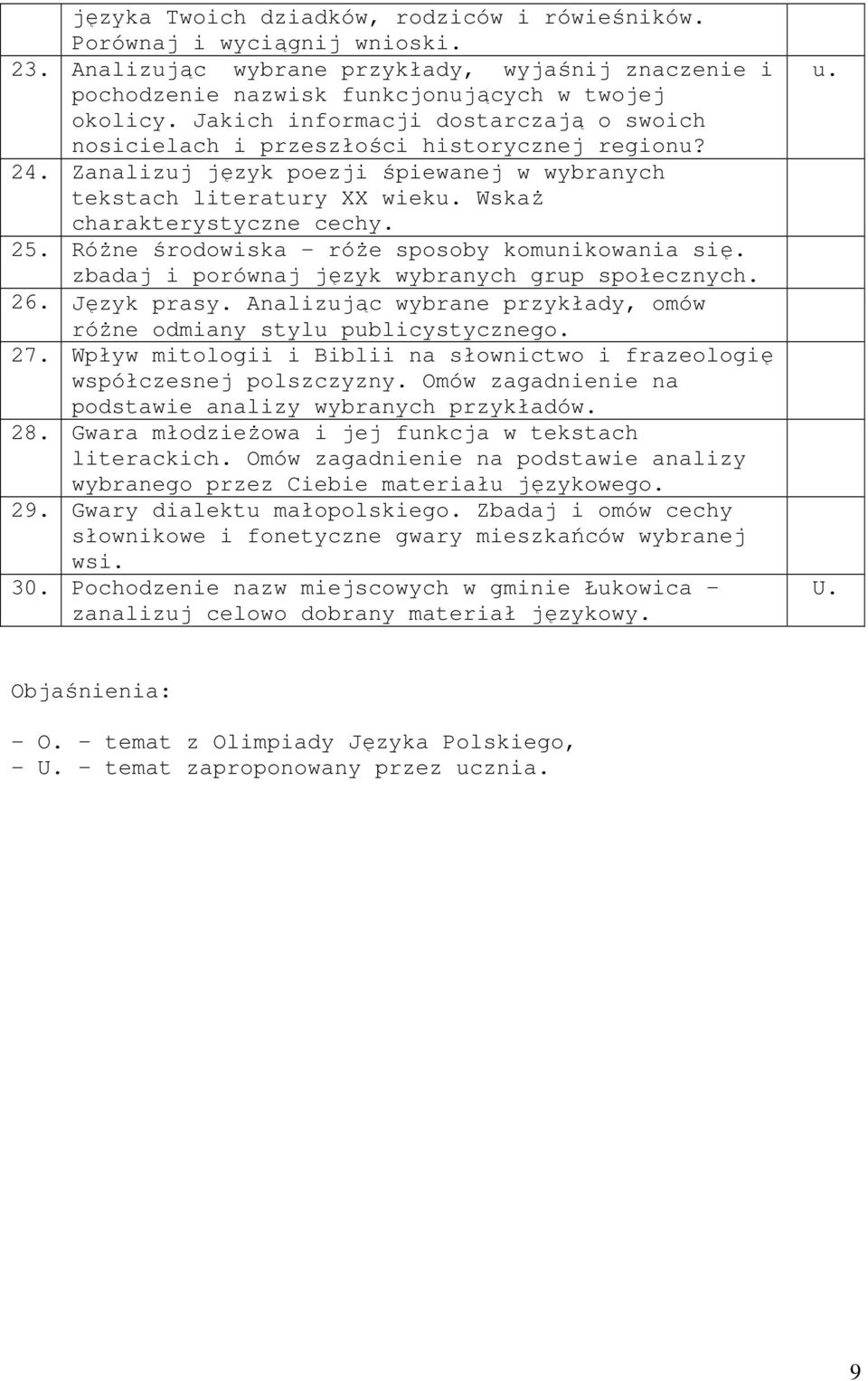 Różne środowiska - róże sposoby komunikowania się. zbadaj i porównaj język wybranych grup społecznych. 26. Język prasy. Analizując wybrane przykłady, omów różne odmiany stylu publicystycznego. 27.