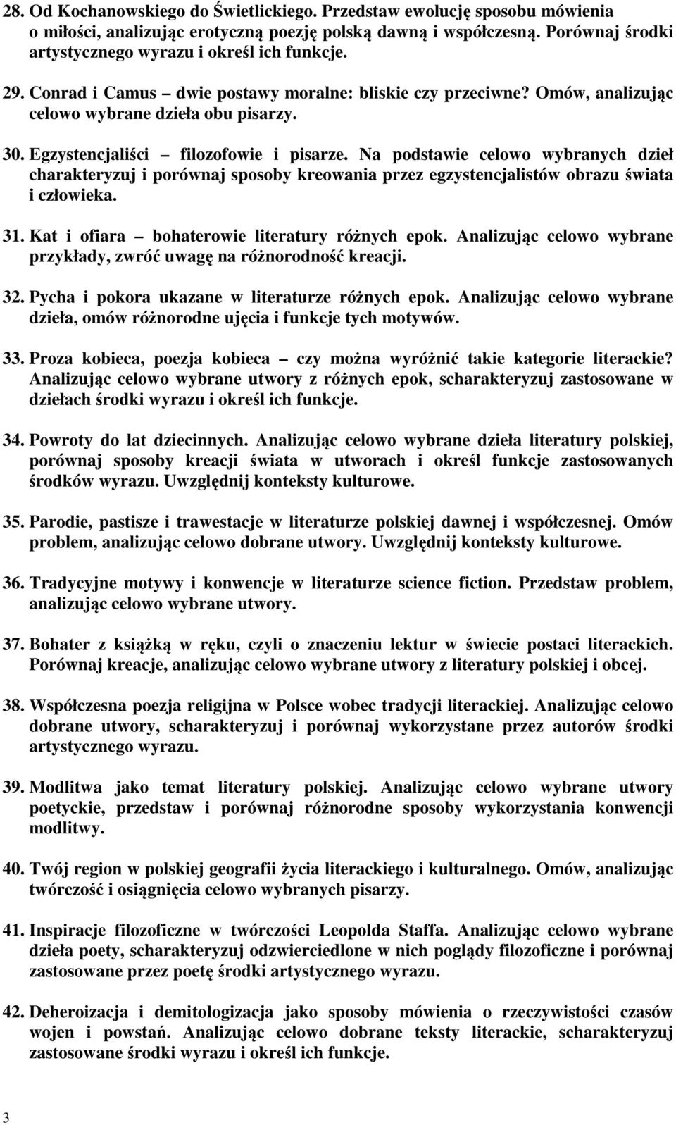 Egzystencjaliści filozofowie i pisarze. Na podstawie celowo wybranych dzieł charakteryzuj i porównaj sposoby kreowania przez egzystencjalistów obrazu świata i człowieka. 31.