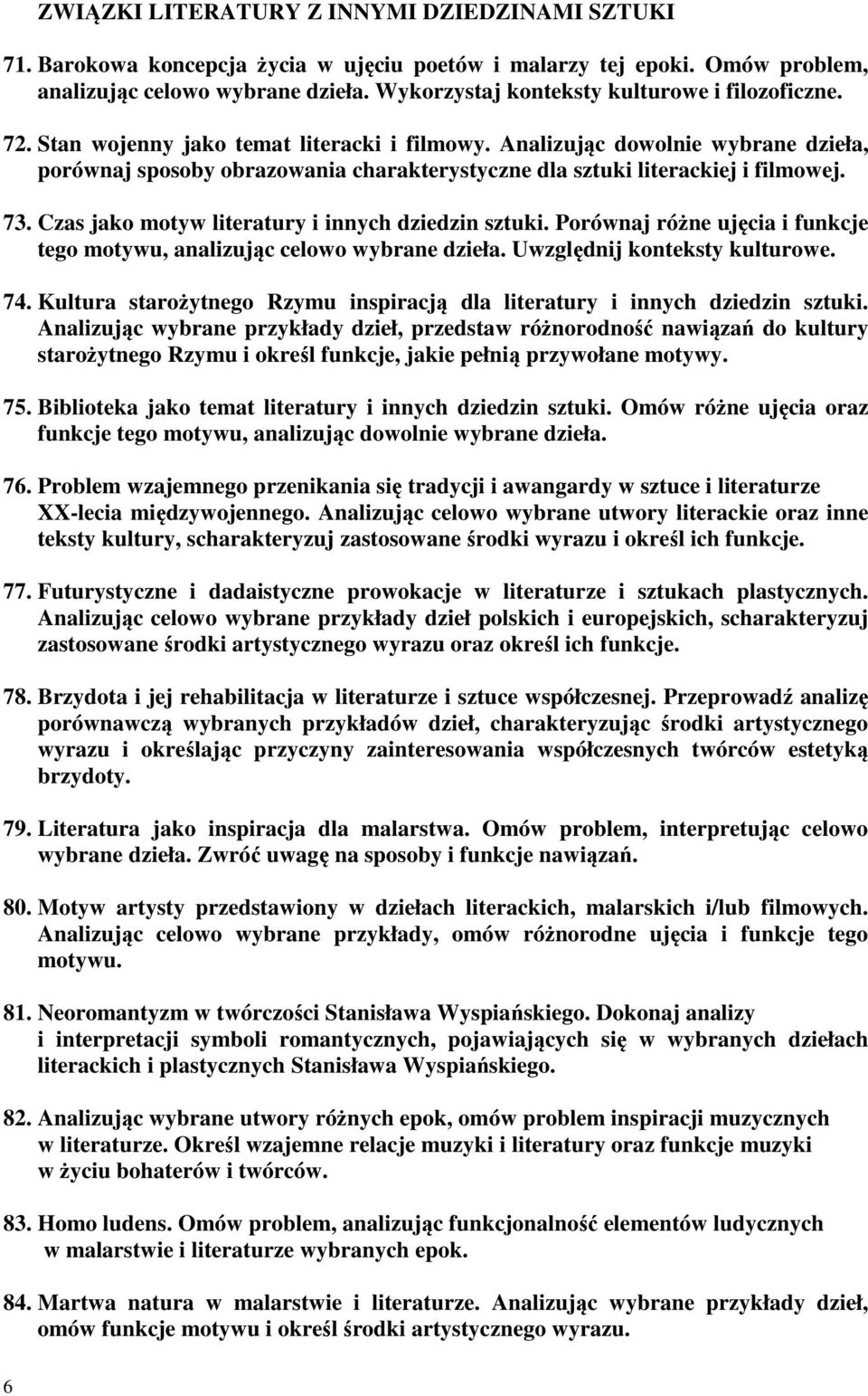 Analizując dowolnie wybrane dzieła, porównaj sposoby obrazowania charakterystyczne dla sztuki literackiej i filmowej. 73. Czas jako motyw literatury i innych dziedzin sztuki.