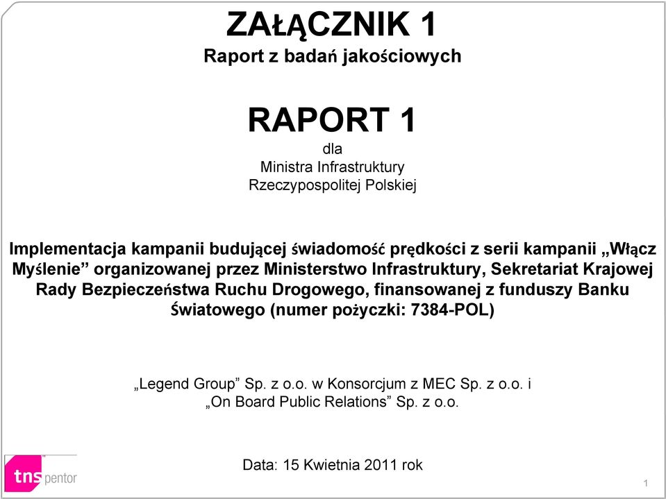 Sekretariat Krajowej Rady Bezpieczeństwa Ruchu Drogowego, finansowanej z funduszy Banku Światowego (numer pożyczki: