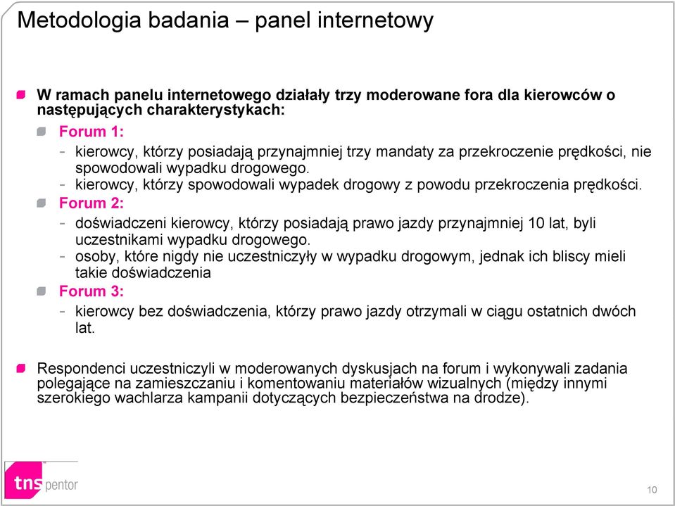 Forum 2: - doświadczeni kierowcy, którzy posiadają prawo jazdy przynajmniej 10 lat, byli uczestnikami wypadku drogowego.