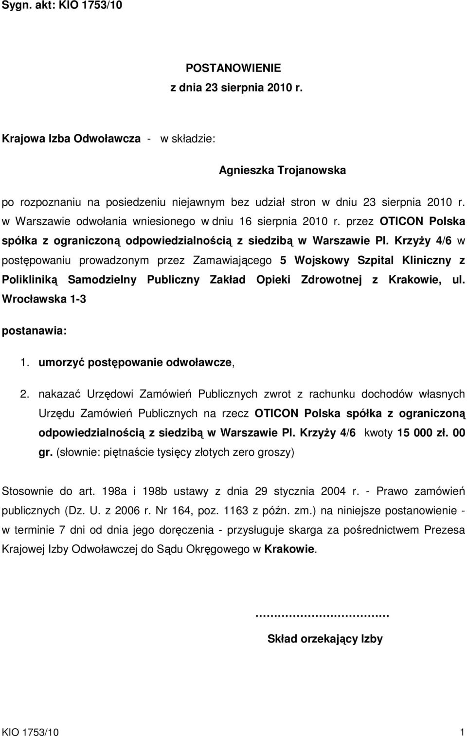 w Warszawie odwołania wniesionego w dniu 16 sierpnia 2010 r. przez OTICON Polska spółka z ograniczoną odpowiedzialnością z siedzibą w Warszawie Pl.