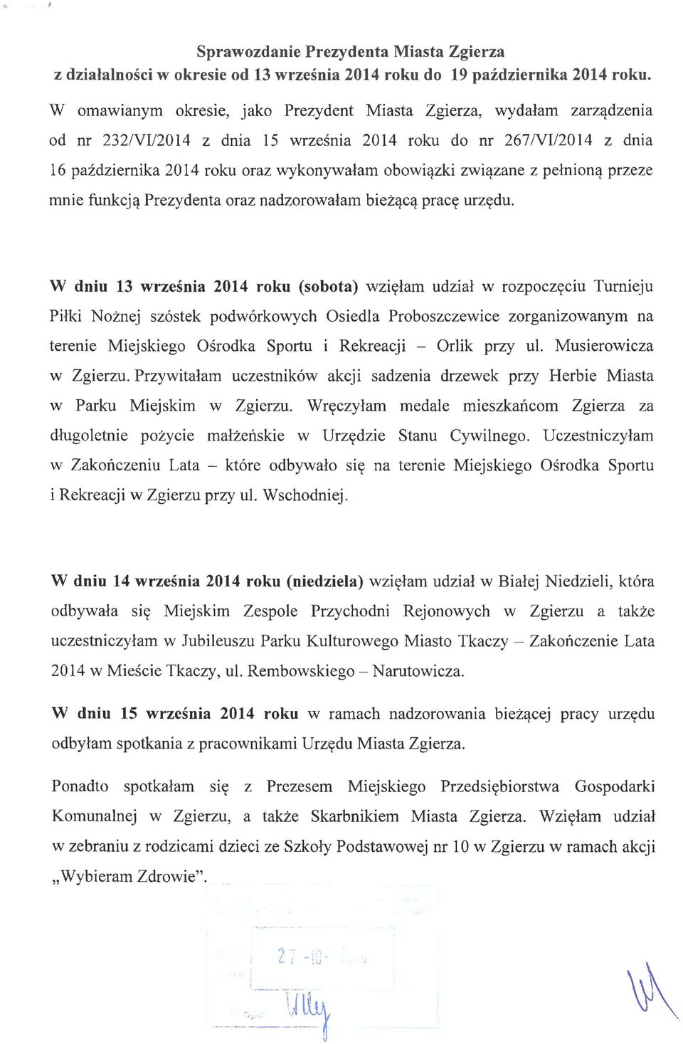 związane z pełnioną przeze mnie funkcją Prezydenta oraz nadzorowałam bieżącą pracę urzędu.