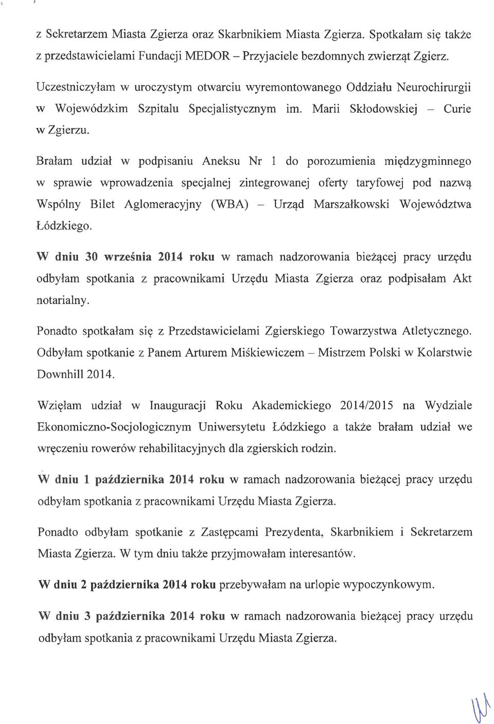 Marii Skłodowskiej Curie Brałam udział w podpisaniu Aneksu Nr 1 do porozumienia międzygminnego w sprawie wprowadzenia specjalnej zintegrowanej oferty taryfowej pod nazwą Wspólny Bilet Aglomeracyjny