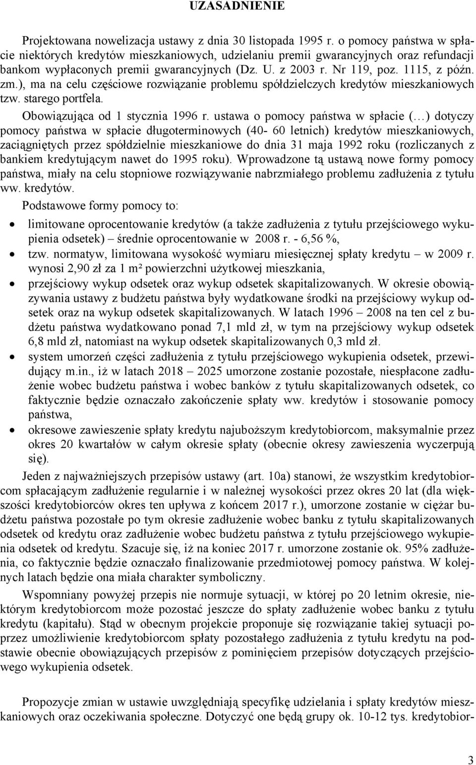 ), ma na celu częściowe rozwizanie problemu spódzielczych kredytów mieszkaniowych tzw. starego portfela. Obowizujca od 1 stycznia 1996 r.