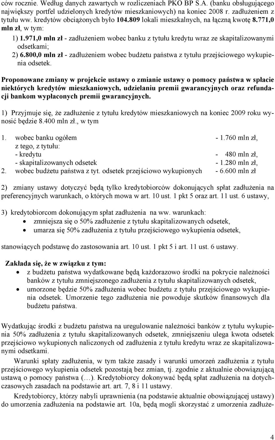 800,0 mln z - zadużeniem wobec budżetu państwa z tytuu przejściowego wykupienia odsetek.