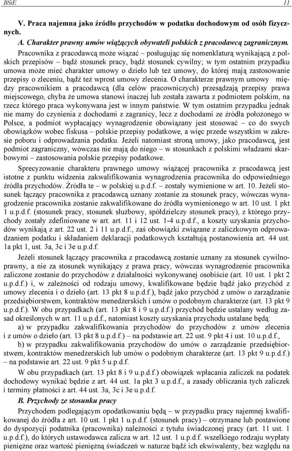 dzieło lub też umowy, do której mają zastosowanie przepisy o zleceniu, bądź też wprost umowy zlecenia.