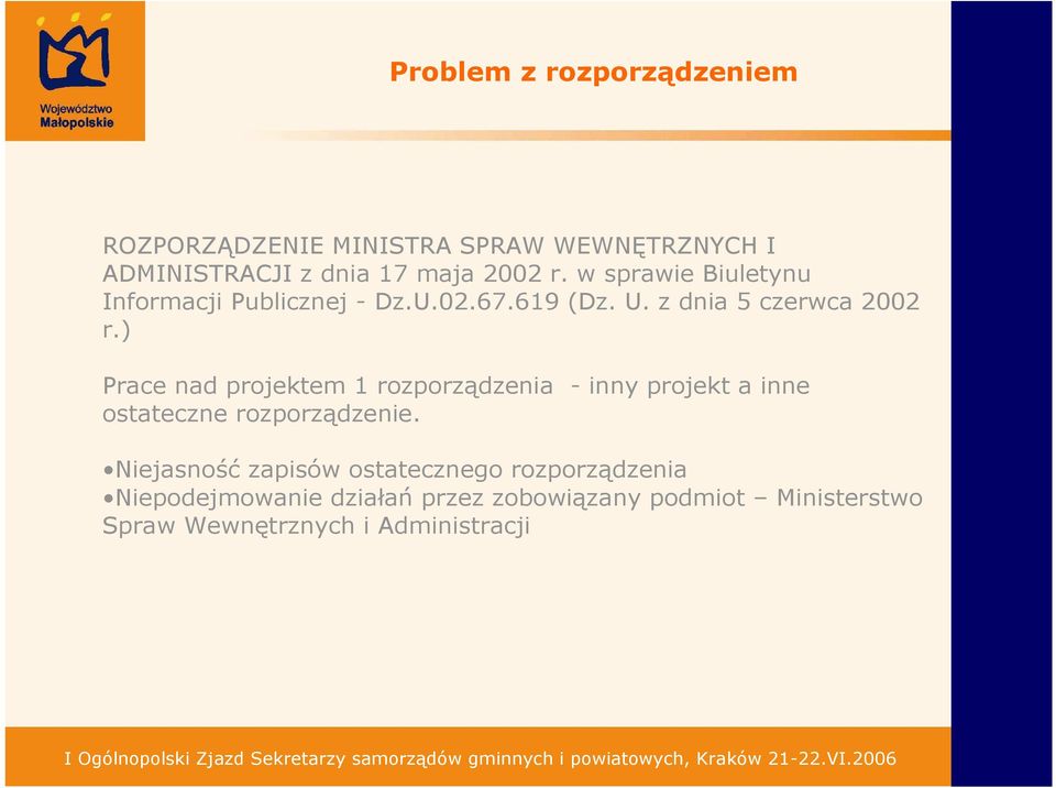 ) Prace nad projektem 1 rozporządzenia - inny projekt a inne ostateczne rozporządzenie.