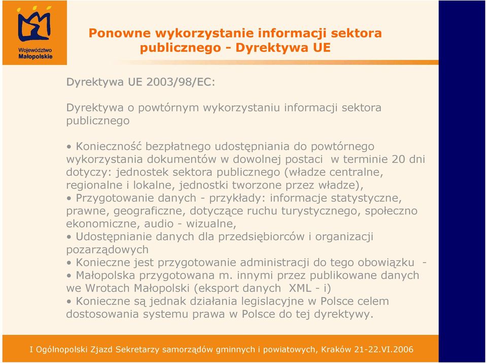 Przygotowanie danych - przykłady: informacje statystyczne, prawne, geograficzne, dotyczące ruchu turystycznego, społeczno ekonomiczne, audio - wizualne, Udostępnianie danych dla przedsiębiorców i