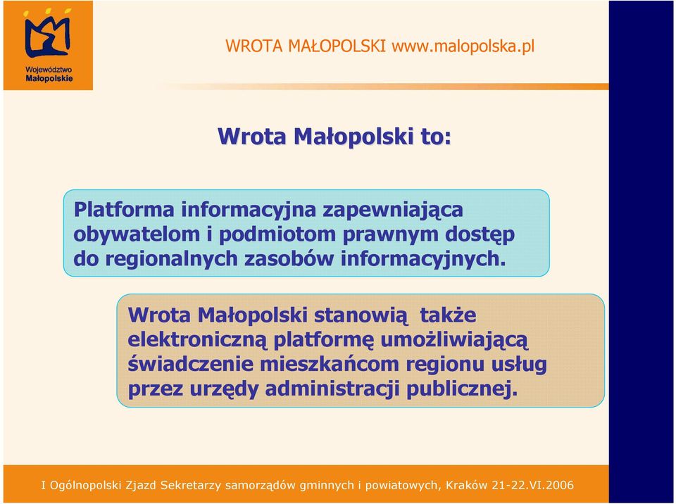 podmiotom prawnym dostęp do regionalnych zasobów informacyjnych.