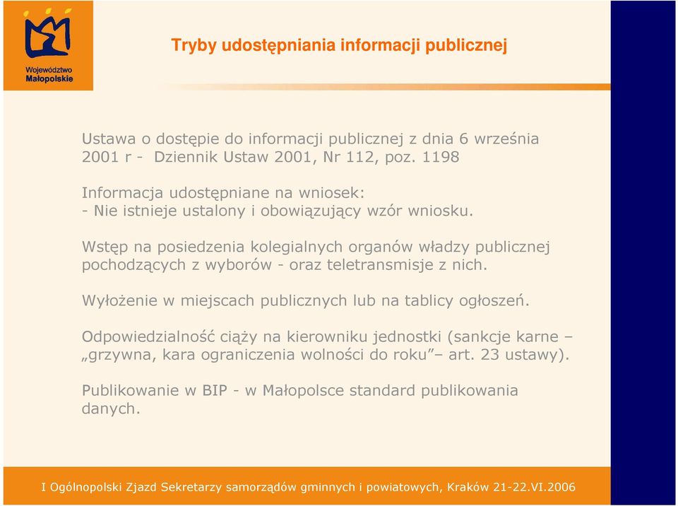 Wstęp na posiedzenia kolegialnych organów władzy publicznej pochodzących z wyborów - oraz teletransmisje z nich.