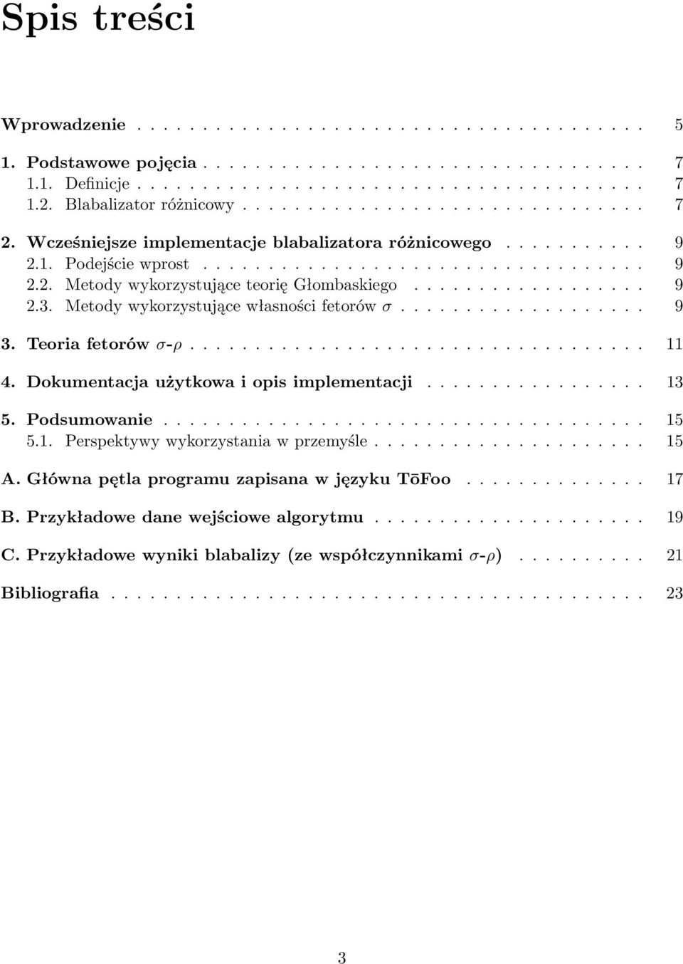 ................. 9 2.3. Metody wykorzystujące własności fetorów σ................... 9 3. Teoria fetorów σ-ρ................................... 11 4. Dokumentacja użytkowa i opis implementacji................. 13 5.