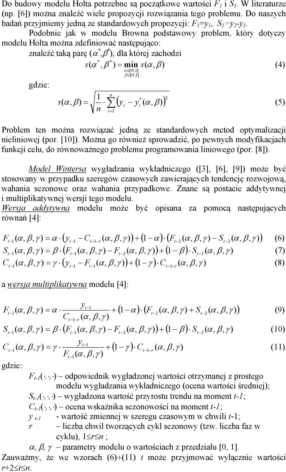 sadadowych meod opymalizacji ieliiowej po. [0]. Moża go ówież spowadzić po pewych modyfikacjach fukcji celu do ówoważego poblemu pogamowaia liiowego po. [8].