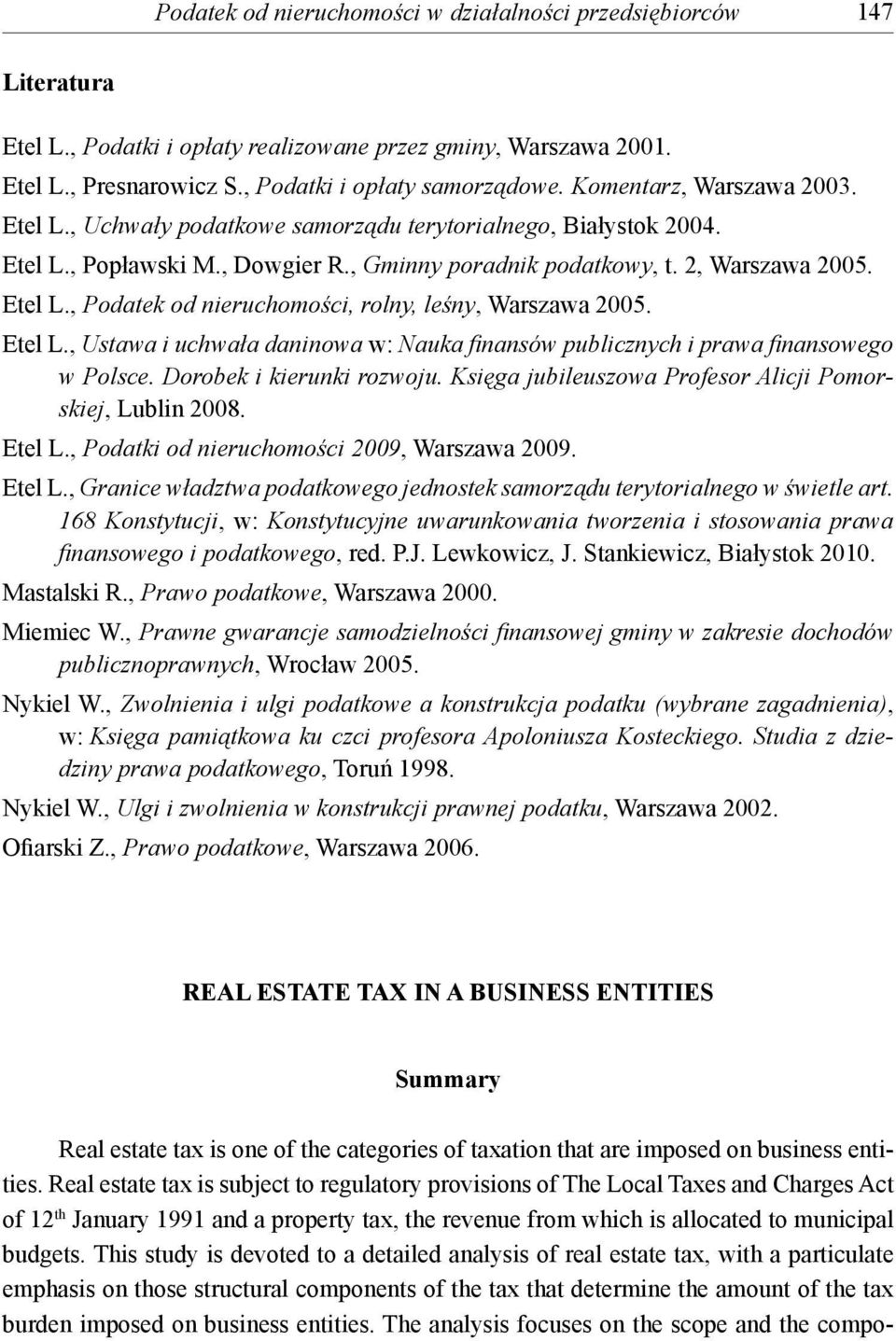 Etel L., Ustawa i uchwała daninowa w: Nauka fi nansów publicznych i prawa fi nansowego w Polsce. Dorobek i kierunki rozwoju. Księga jubileuszowa Profesor Alicji Pomorskiej, Lublin 2008. Etel L.