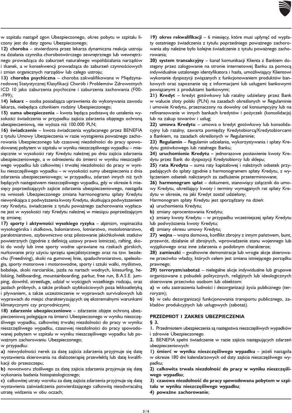 narządów lub całego ustroju; 13) choroba psychiczna choroba zakwalifikowana w Międzynarodowej Statystycznej Klasyfikacji Chorób i Problemów Zdrowotnych ICD 10 jako zaburzenia psychiczne i zaburzenia