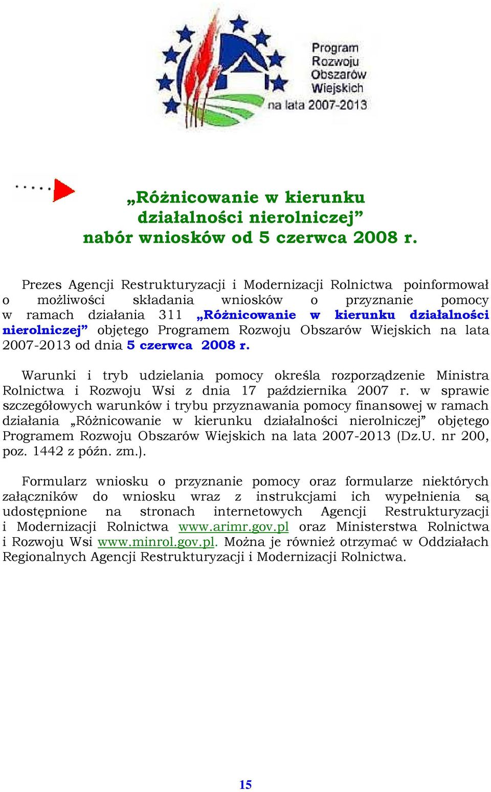 objętego Programem Rozwoju Obszarów Wiejskich na lata 2007-2013 od dnia 5 czerwca 2008 r.