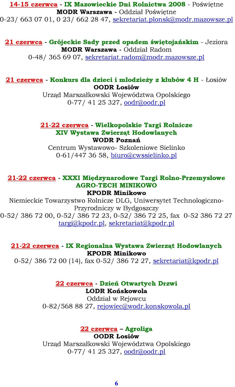 pl 21 czerwca - Konkurs dla dzieci i młodzieŝy z klubów 4 H - Łosiów OODR Łosiów Urząd Marszałkowski Województwa Opolskiego 0-77/ 41 25 327, oodr@oodr.