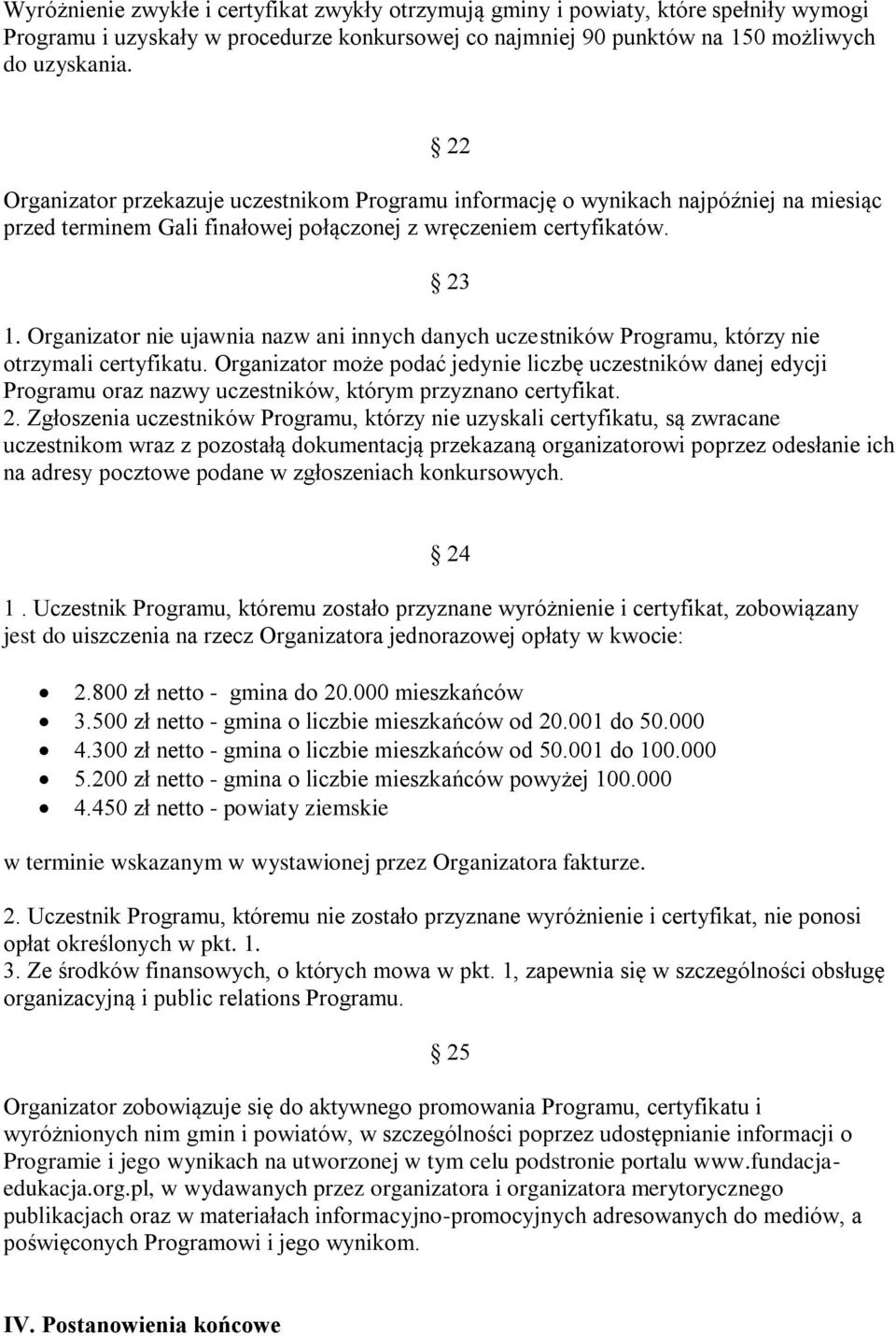 Organizator nie ujawnia nazw ani innych danych uczestników Programu, którzy nie otrzymali certyfikatu.