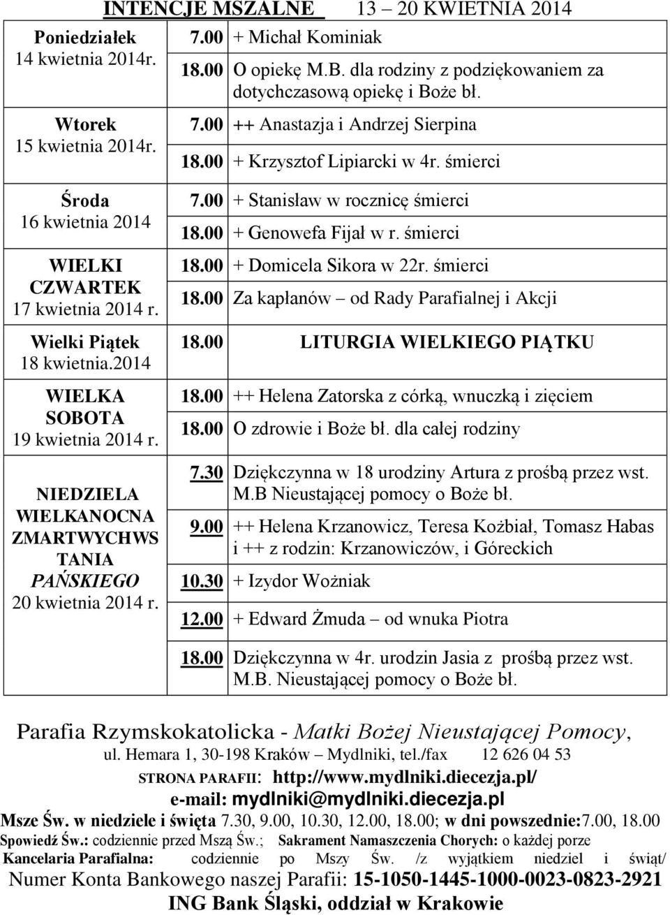 śmierci Środa 16 kwietnia 2014 WIELKI CZWARTEK 17 kwietnia 2014 r. Wielki Piątek 18 kwietnia.2014 WIELKA SOBOTA 19 kwietnia 2014 r.