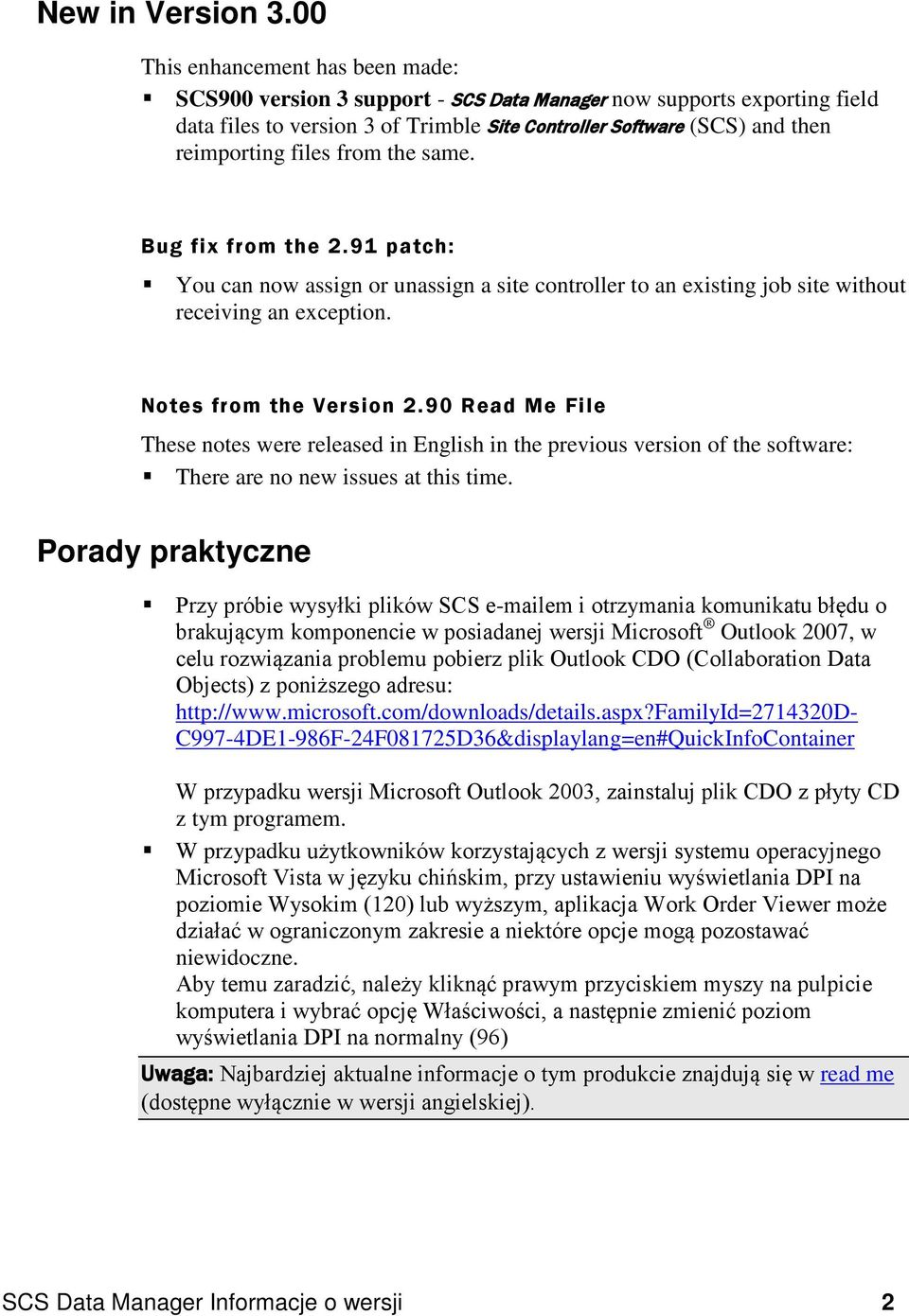 files from the same. Bug fix from the 2.91 patch: You can now assign or unassign a site controller to an existing job site without receiving an exception. Notes from the Version 2.