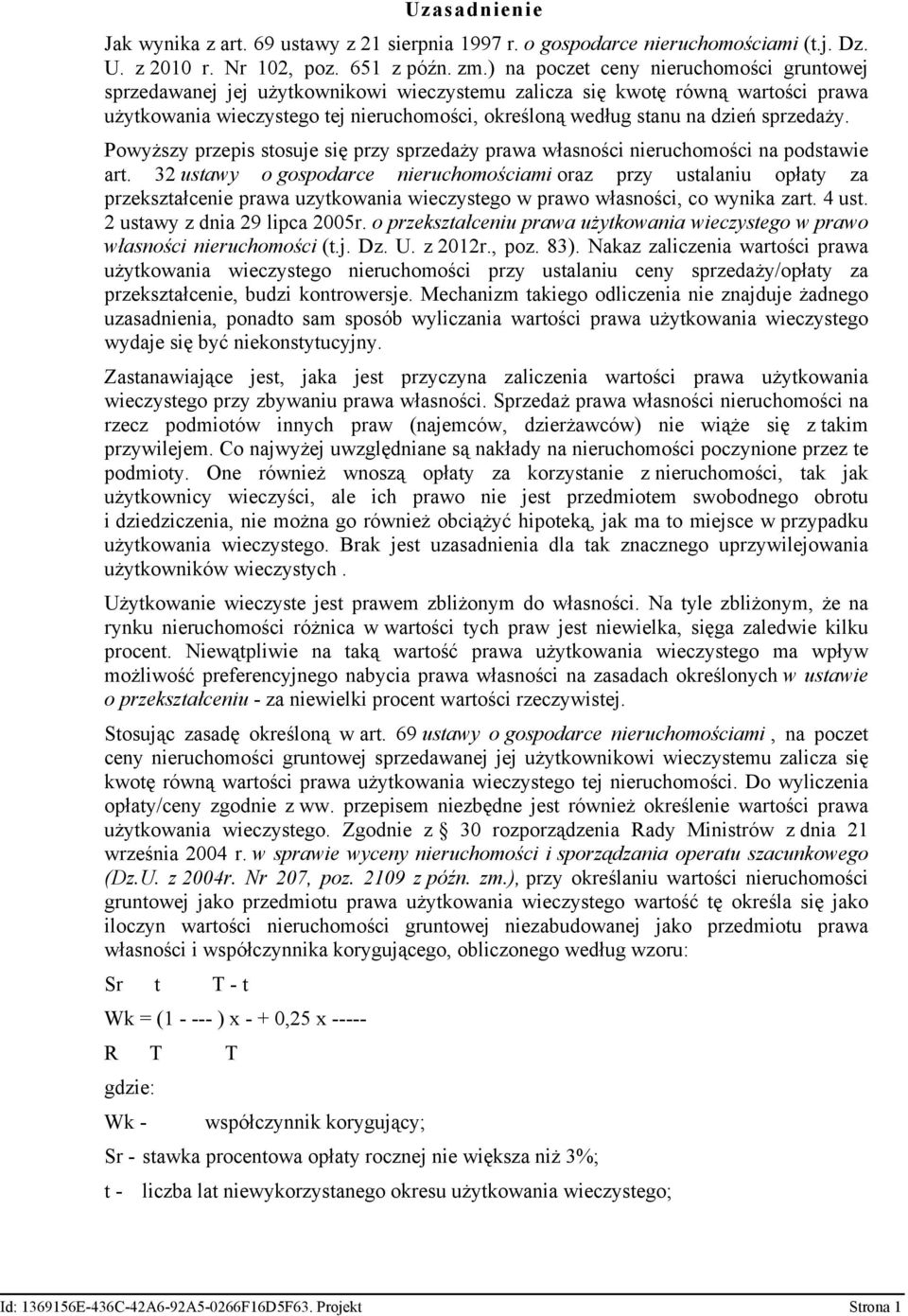 sprzedaży. Powyższy przepis stosuje się przy sprzedaży prawa własności nieruchomości na podstawie art.